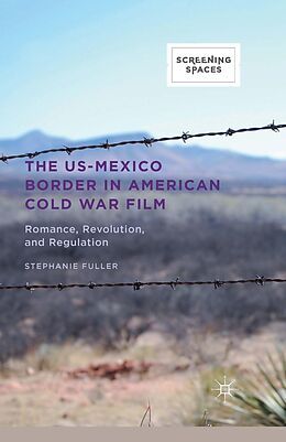 eBook (pdf) The US-Mexico Border in American Cold War Film de Stephanie Fuller