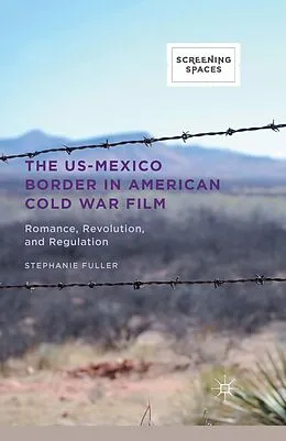 E-Book (pdf) The US-Mexico Border in American Cold War Film von Stephanie Fuller