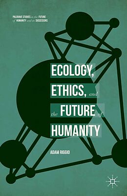 eBook (pdf) Ecology, Ethics, and the Future of Humanity de Adam Riggio