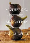 E-Book (pdf) Mothering, Education and Culture von Deborah Golden, Lauren Erdreich, Sveta Roberman