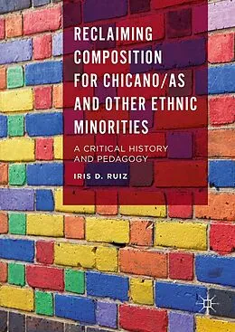 E-Book (pdf) Reclaiming Composition for Chicano/as and Other Ethnic Minorities von Iris D. Ruiz