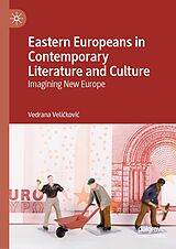 eBook (pdf) Eastern Europeans in Contemporary Literature and Culture de Vedrana Velickovic