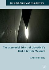 eBook (pdf) The Memorial Ethics of Libeskind's Berlin Jewish Museum de Arleen Ionescu