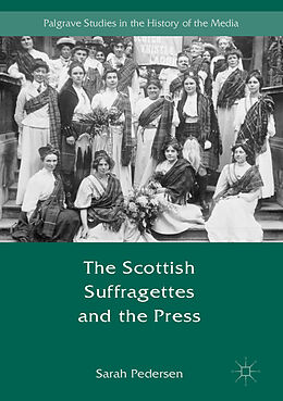 E-Book (pdf) The Scottish Suffragettes and the Press von Sarah Pedersen
