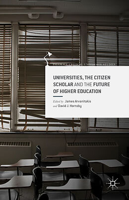 Fester Einband Universities, the Citizen Scholar and the Future of Higher Education von James Hornsby, David J. Arvanitakis
