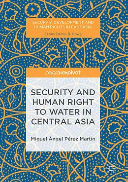 E-Book (pdf) Security and Human Right to Water in Central Asia von Miguel Ángel Pérez Martín