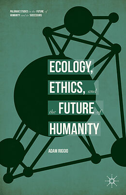 Livre Relié Ecology, Ethics, and the Future of Humanity de Adam Riggio