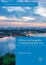 Fester Einband Welfare and Inequality in Marketizing East Asia von Jonathan D. London