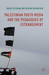 eBook (pdf) Palestinian Youth Media and the Pedagogies of Estrangement de Sanjay Asthana, Nishan Havandjian