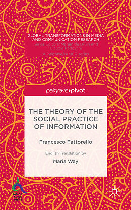 Livre Relié The Theory of the Social Practice of Information de Francesco Fattorello