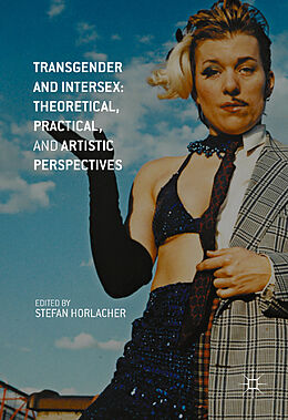 Livre Relié Transgender and Intersex: Theoretical, Practical, and Artistic Perspectives de Stefan Horlacher