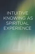 E-Book (pdf) Intuitive Knowing as Spiritual Experience von Phillip H. Wiebe