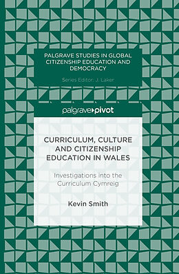 Fester Einband Curriculum, Culture and Citizenship Education in Wales von Kevin Smith