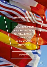 eBook (pdf) The Mediatization of Foreign Policy, Political Decision-Making and Humanitarian Intervention de Douglas Brommesson, Ann-Marie Ekengren
