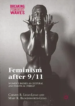 E-Book (pdf) Feminism after 9/11 von Carmen R. Lugo-Lugo, Mary K. Bloodsworth-Lugo