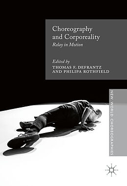 Livre Relié Choreography and Corporeality de Thomas F. Rothfield, Philipa Defrantz