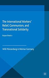 eBook (pdf) The International Workers' Relief, Communism, and Transnational Solidarity de Kasper Braskén