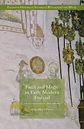 E-Book (pdf) Faith and Magic in Early Modern Finland von Raisa Maria Toivo