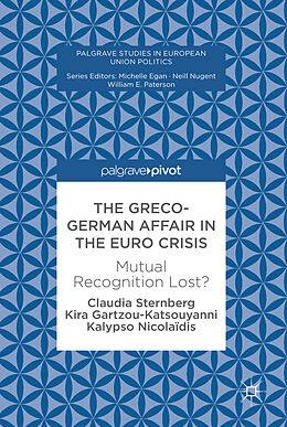 Fester Einband The Greco-German Affair in the Euro Crisis von Claudia Sternberg, Kalypso Nicolaidis, Kira Gartzou-Katsouyanni