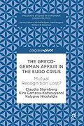 E-Book (pdf) The Greco-German Affair in the Euro Crisis von Claudia Sternberg, Kira Gartzou-Katsouyanni, Kalypso Nicolaidis