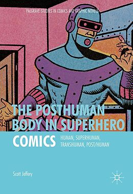 E-Book (pdf) The Posthuman Body in Superhero Comics von Scott Jeffery