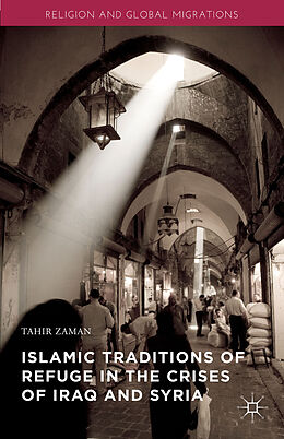 Fester Einband Islamic Traditions of Refuge in the Crises of Iraq and Syria von Tahir Zaman