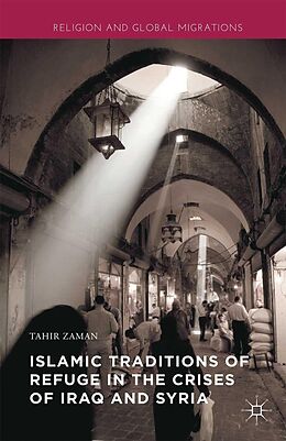 E-Book (pdf) Islamic Traditions of Refuge in the Crises of Iraq and Syria von Tahir Zaman