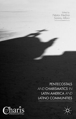 Livre Relié Pentecostals and Charismatics in Latin America and Latino Communities de Néstor Medina