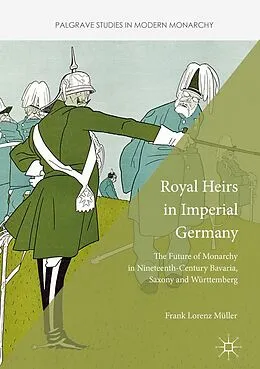 E-Book (pdf) Royal Heirs in Imperial Germany von Frank Lorenz Müller