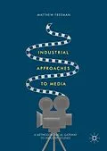 E-Book (pdf) Industrial Approaches to Media von Matthew Freeman