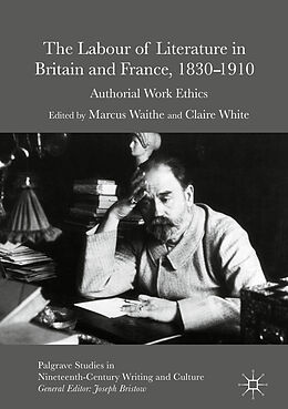 Livre Relié The Labour of Literature in Britain and France, 1830-1910 de 