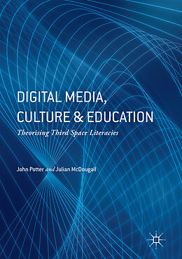 eBook (pdf) Digital Media, Culture and Education de John Potter, Julian Mcdougall