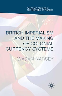 eBook (pdf) British Imperialism and the Making of Colonial Currency Systems de Wadan Narsey