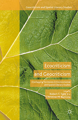 Livre Relié Ecocriticism and Geocriticism de Robert T., Jr. Battista, Christine M. Tally