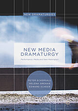 E-Book (pdf) New Media Dramaturgy von Peter Eckersall, Helena Grehan, Edward Scheer
