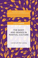 eBook (pdf) The Body and Senses in Martial Culture de H. L. L Loh, Lionel Loh Han Loong