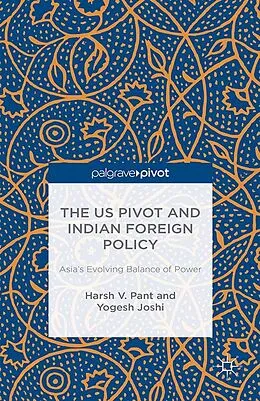 E-Book (pdf) The US Pivot and Indian Foreign Policy von H. Pant, Y. Joshi, Kenneth A. Loparo