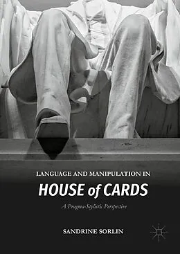 E-Book (pdf) Language and Manipulation in House of Cards von Sandrine Sorlin
