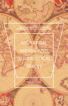 Livre Relié Migration, Media, and Global-Local Spaces de Esther Chin