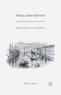 eBook (pdf) Proslavery Britain de Paula E. Dumas