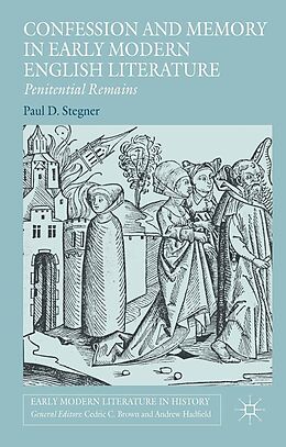 E-Book (pdf) Confession and Memory in Early Modern English Literature von Paul D. Stegner, Teichmann