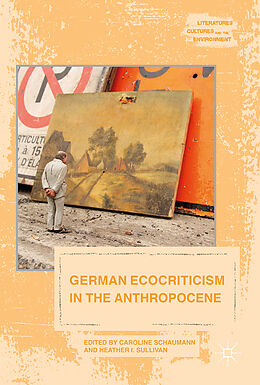 Livre Relié German Ecocriticism in the Anthropocene de Caroline Sullivan, Heather Schaumann