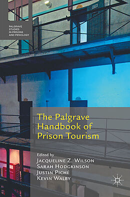 Livre Relié The Palgrave Handbook of Prison Tourism de Jacqueline Forrest, Sarah Piche, Justin Wa Wilson