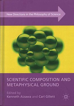 Fester Einband Scientific Composition and Metaphysical Ground von Kenneth Gillett, Carl Aizawa