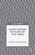 E-Book (pdf) Dark Humor in Films of the 1960s von Wheeler Winston Dixon