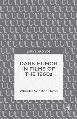 E-Book (pdf) Dark Humor in Films of the 1960s von Wheeler Winston Dixon