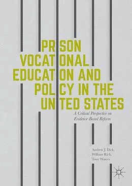 E-Book (pdf) Prison Vocational Education and Policy in the United States von Andrew J Dick, William Rich, Tony Waters
