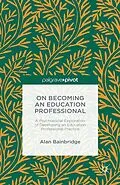 E-Book (pdf) On Becoming an Education Professional: A Psychosocial Exploration of Developing an Education Professional Practice von Alan Bainbridge