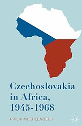 E-Book (pdf) Czechoslovakia in Africa, 1945-1968 von Philip Muehlenbeck