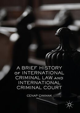 Livre Relié A Brief History of International Criminal Law and International Criminal Court de Cenap Çakmak